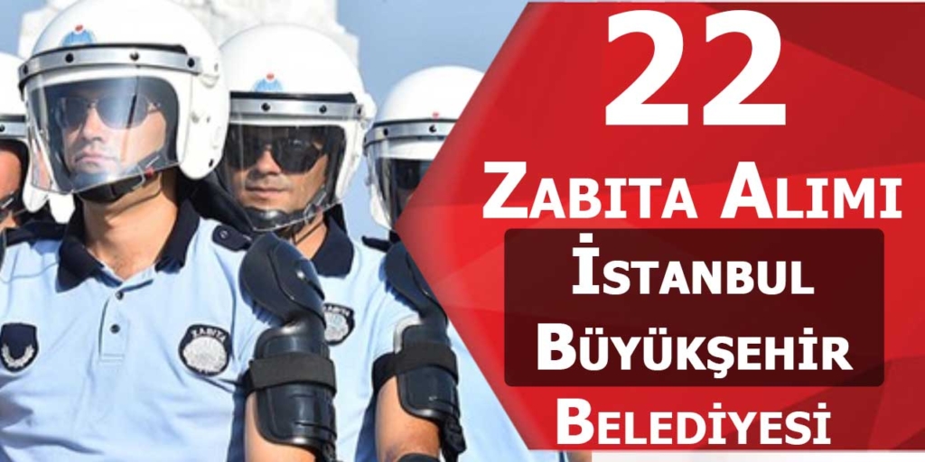 İstanbul Büyükşehir Belediyesi KPSS Şartı 22 Zabıta Eri Alacak