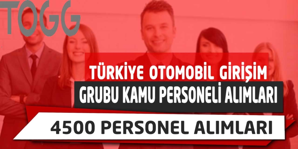 TOGG 4500 Personel Alımı Duyurusu! Tüm detaylarıyla