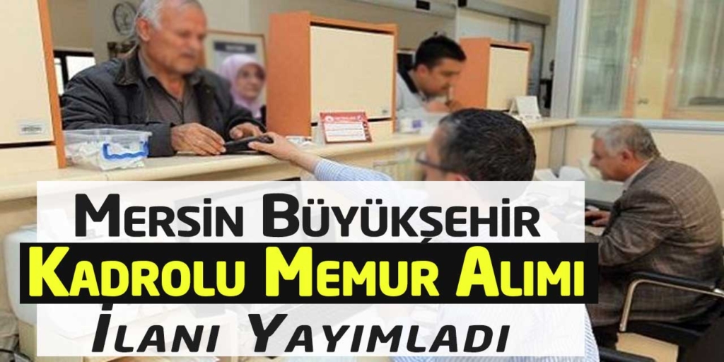 Mersin Büyükşehir Belediyesi Yüksek Maaş Memur Alacak