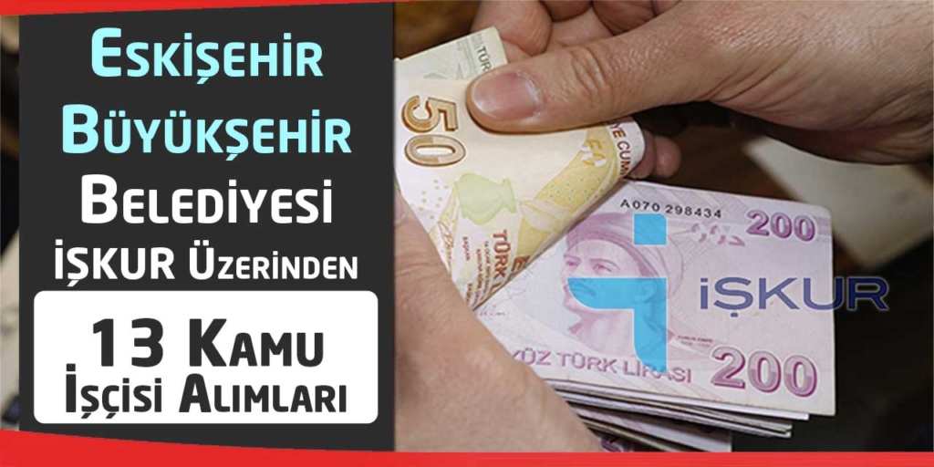 Eskişehir Büyükşehir Belediyesi İŞKUR 13 Kamu Personeli Alacak