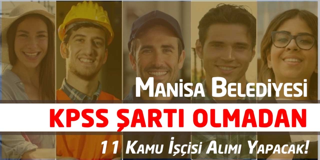 Manisa Büyükşehir Belediyesi KPSS Yok 11 İşçi Alacak