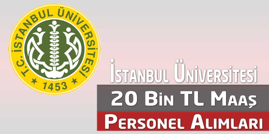 İstanbul Üniversitesi 20 Bin TL Maaş Personel Alımları