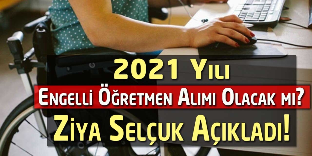 Engelli Öğretmen Alımı Olacak Mı? Ziya Selçuk Açıkladı