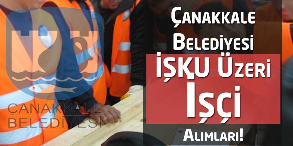 Çanakkale Belediyesi İŞKUR Üzeri İşçi Alımları