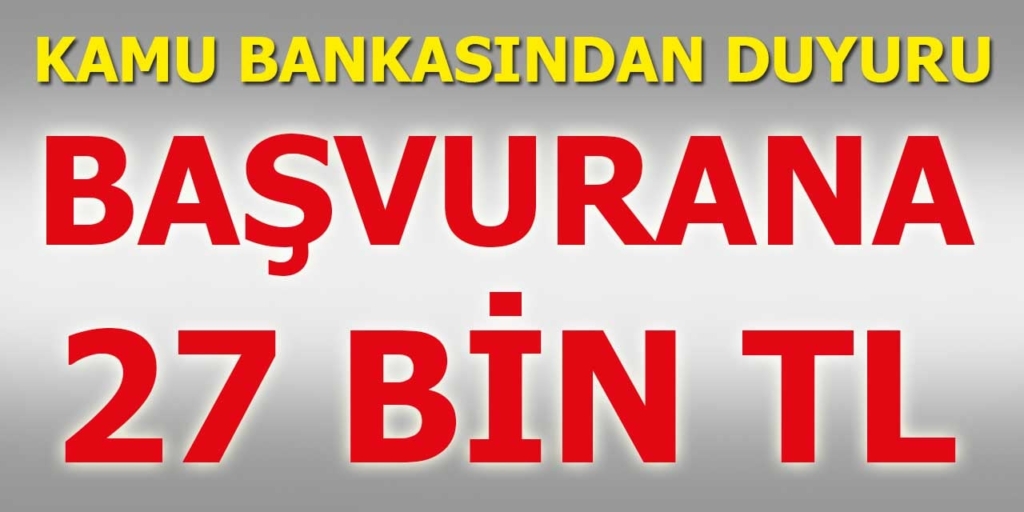 Kamu Bankasından Duyuru Karşılıksız 27 Bin TL Destek