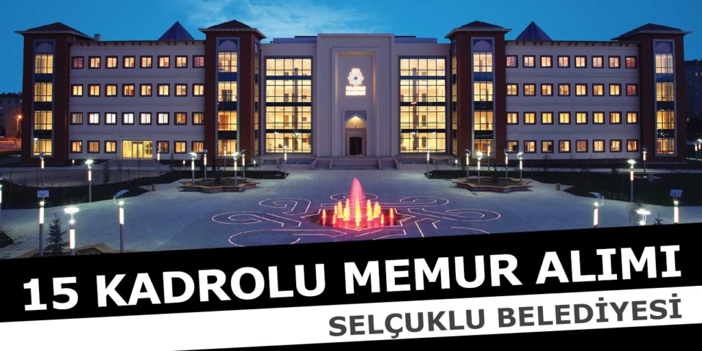 Konya Selçuklu Belediyesi 15 Memur Alım İlanı Yayınladı