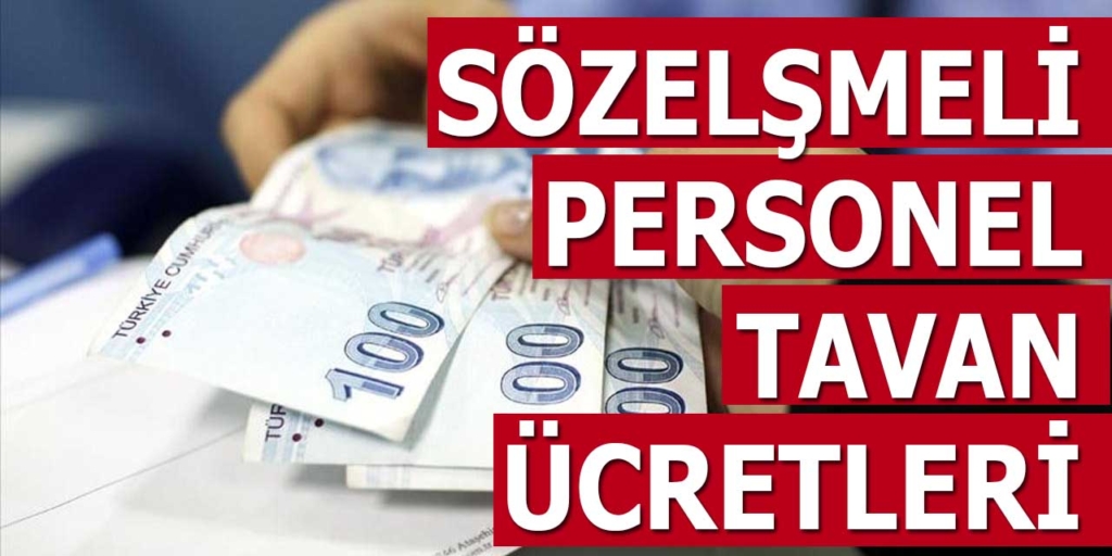 Sözleşmeli Personel Tavan ücretleri Temmuz  2021 Belli oldu