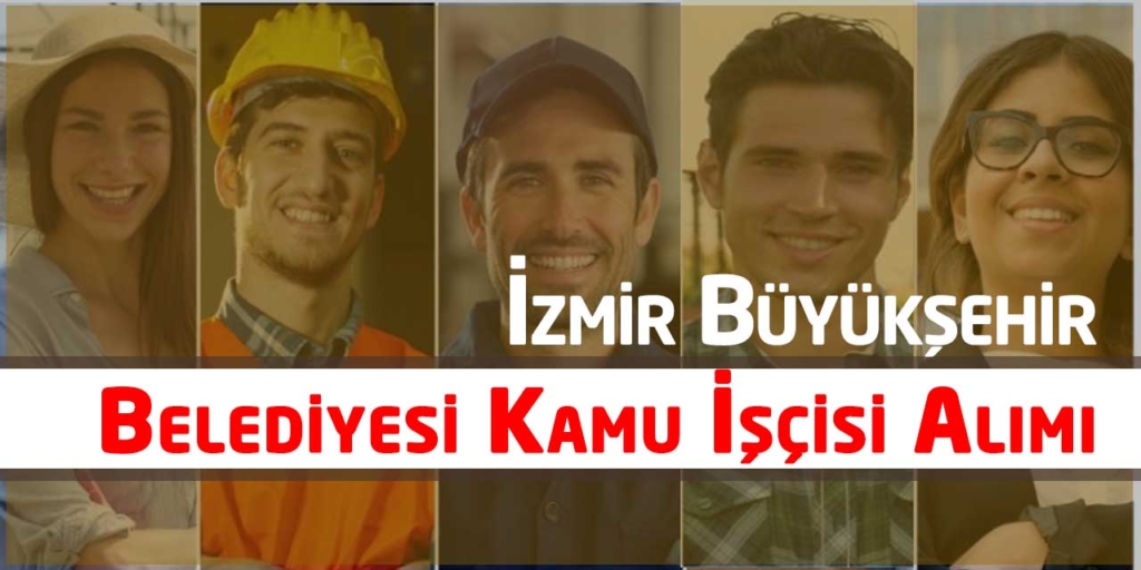 İzmir Büyükşehir Belediyesi Kamu İşçisi Alımları