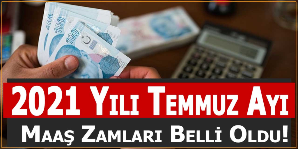 Memurların 2021 Yılı Temmuz Ayı Zamlı Maaşları Belli Oldu