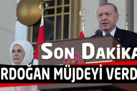 SON DAKİKA CUMHURBAŞKANI MÜJDEYİ VERDİ