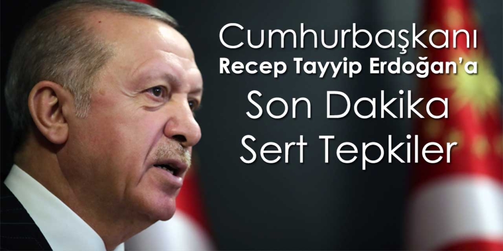Cumhurbaşkanı Recep Tayyip Erdoğan’dan Son Dakika Sert Tepkisi