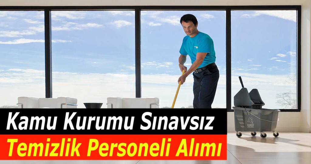 Temizlik Personeli Alımı İş İlanları! Kamu Personel Alımı