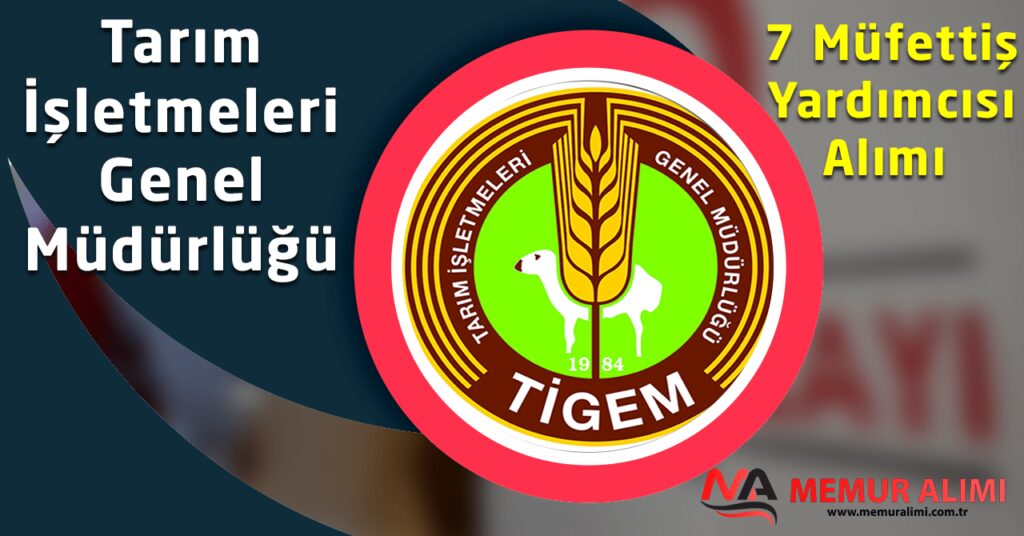 TİGEM 7 Müfettiş Yardımcısı Alımı Yapacak