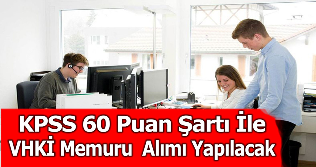 Lisans Mezunu KPSS 60 Puan Memur Alımı İş İlanları