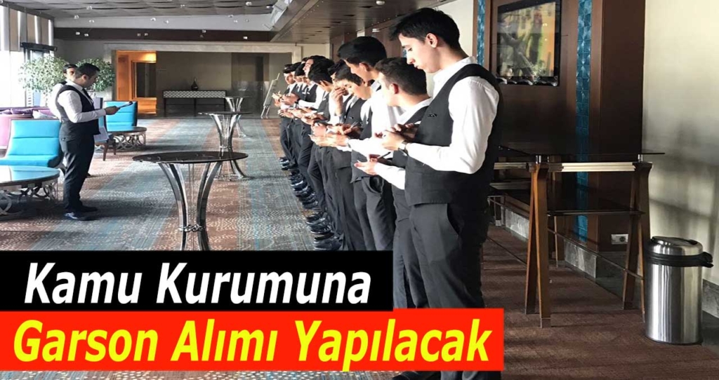 Garson, Mutfak Personeli Ve Temizlik Personeli Alımı İlanları Yayınlandı