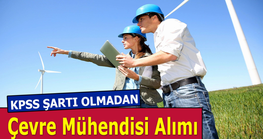 KPSS'siz Çevre Mühendisi Alımı İlanları Yayınlandı
