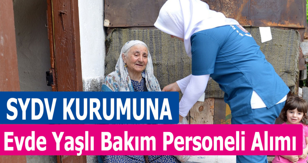 Evde Yaşlı Bakım Personeli Alımı İlanı