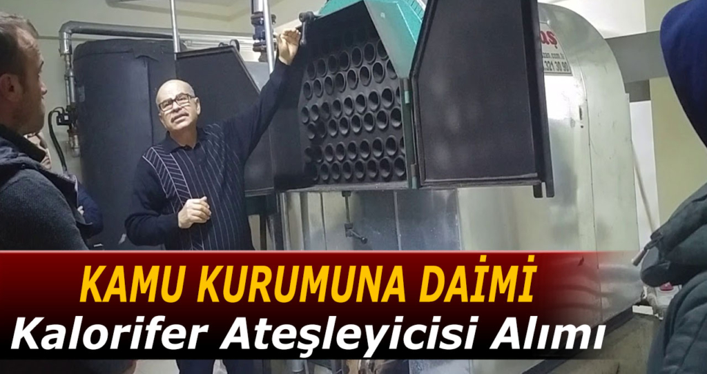 Kalorifer Ateşleyicisi Alımı İlanları