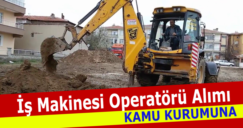 İş Makinesi Operatörü Alımı İlanları