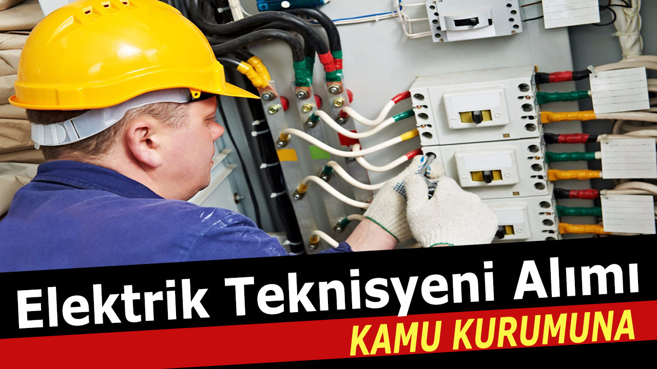 Kamu Elektrik Teknisyeni alımı