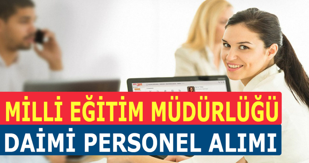 Milli Eğitim Müdürlüğü Memur Alımı İlanları Duyurusu