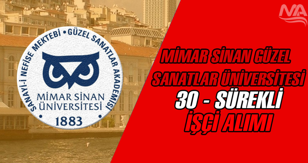Mimar Sinan Güzel Sanatlar Üniversitesi 30 sürekli işçi alımı