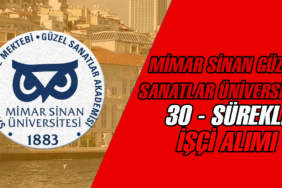 Mimar Sinan Güzel Sanatlar Üniversitesi 30 sürekli işçi alımı