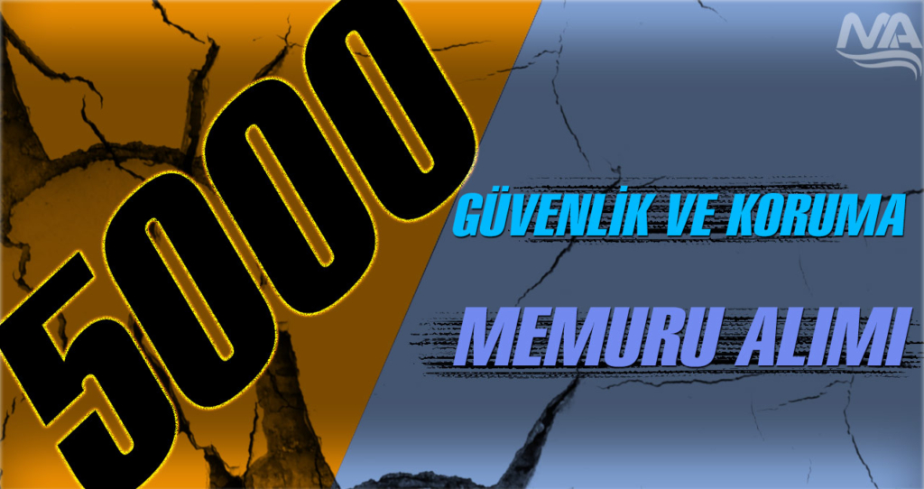 5000 Güvenlik ve Koruma Memuru Alımı