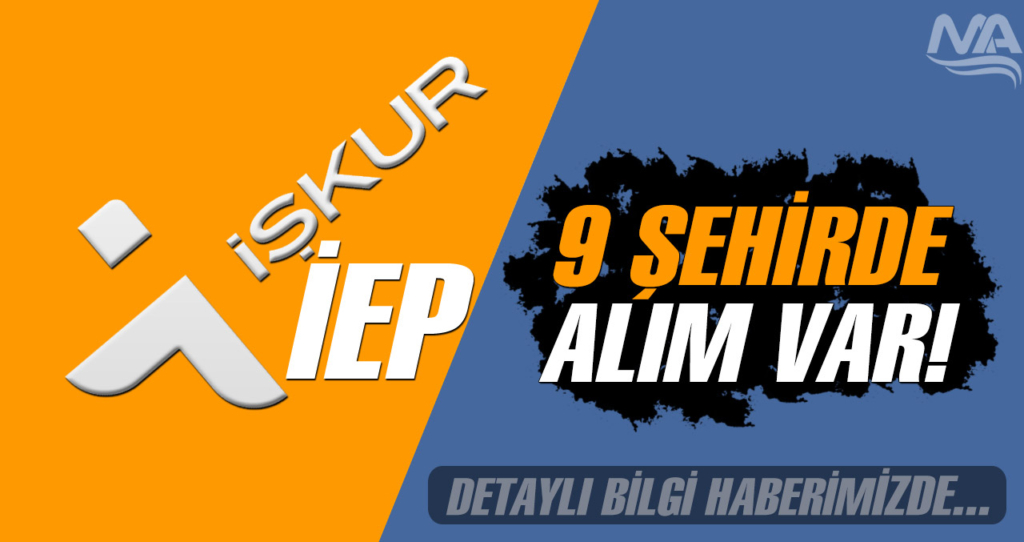 İŞKUR İEP Kamu Personeli Alımı; 9 Şehir Başvuruları