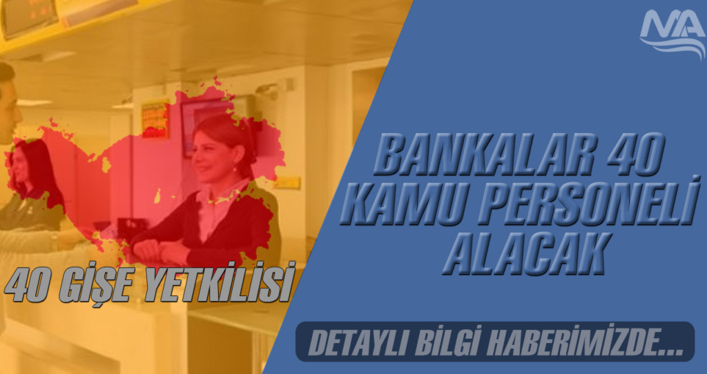 Bankalar 40 Gişe Yetkilisi ve Büro Memuru Alımı İŞKUR İlanları