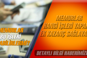 Memurlar hangi işleri yaparak ek kazanç sağlayabilir?