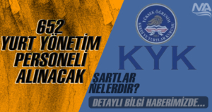 KYK 652 Yurt Yönetim Personeli Alınacak! Şartlar Nelerdir