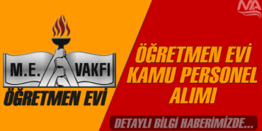 İŞKUR En Az İlkokul Mezun Öğretmen evi Kamu Personeli Alımı