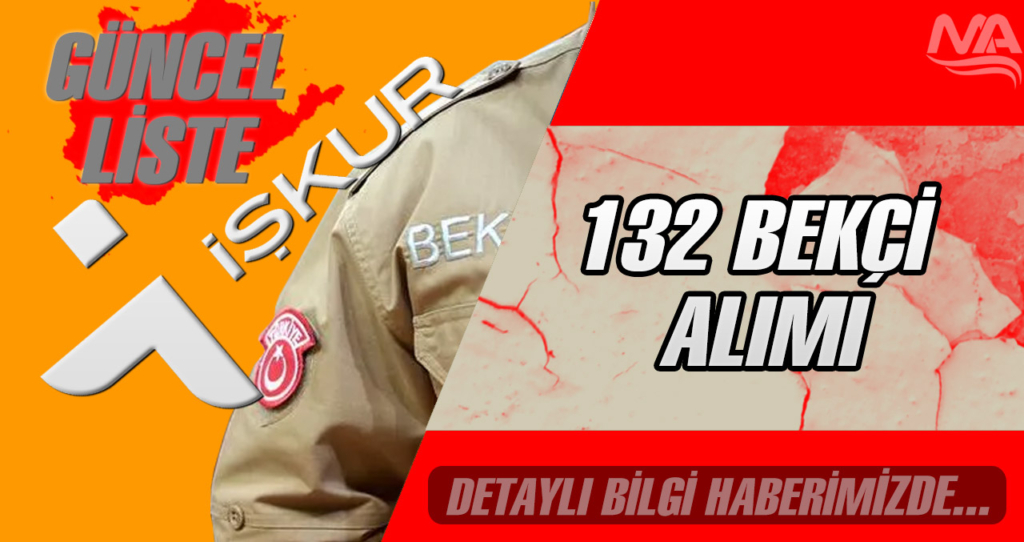 Güncel 132 Bekçi Alımı Yapılacak! - İŞKUR İl Listesi