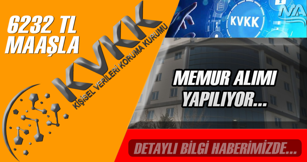 6 Bin 232 TL Maaşla KVKK Memur Alımı Yapıyor