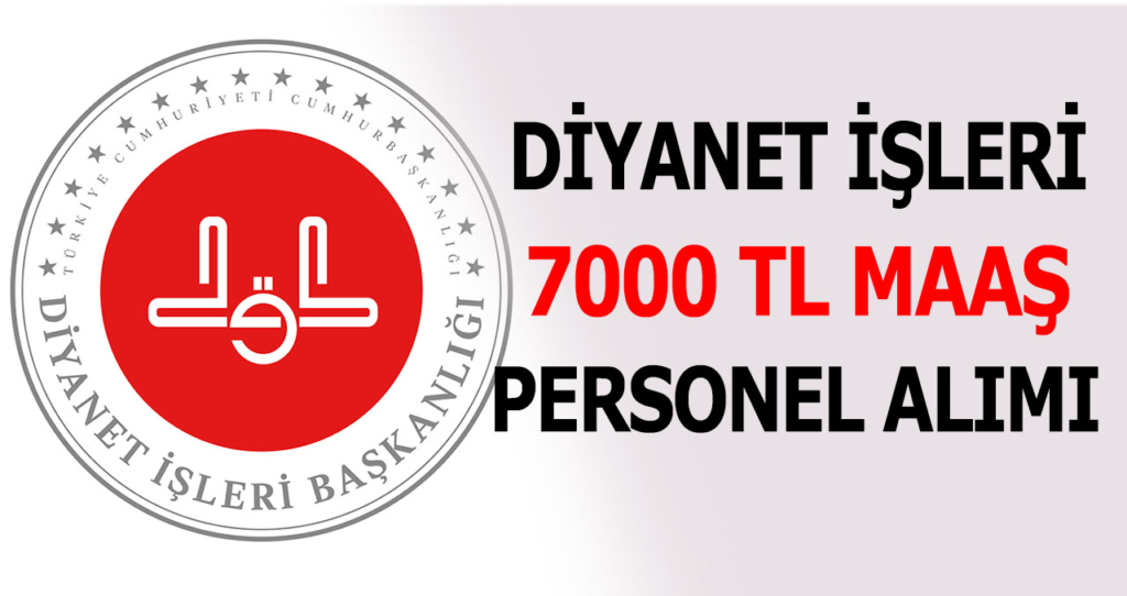 Diyanet İşleri Başkanlığı 7000 TL Maaş İle Personel Alımı Yapacak