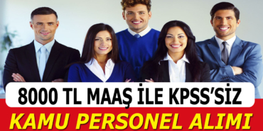 8105 TL Maaş İle Kamu Memur Alımı İlanları Yayınlandı