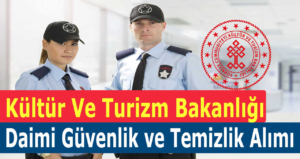 Kültür Bakanlığı Sürekli Güvenlik Ve Temizlik Görevlisi Alımı
