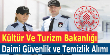 Kültür Bakanlığı Sürekli Güvenlik Ve Temizlik Görevlisi Alımı