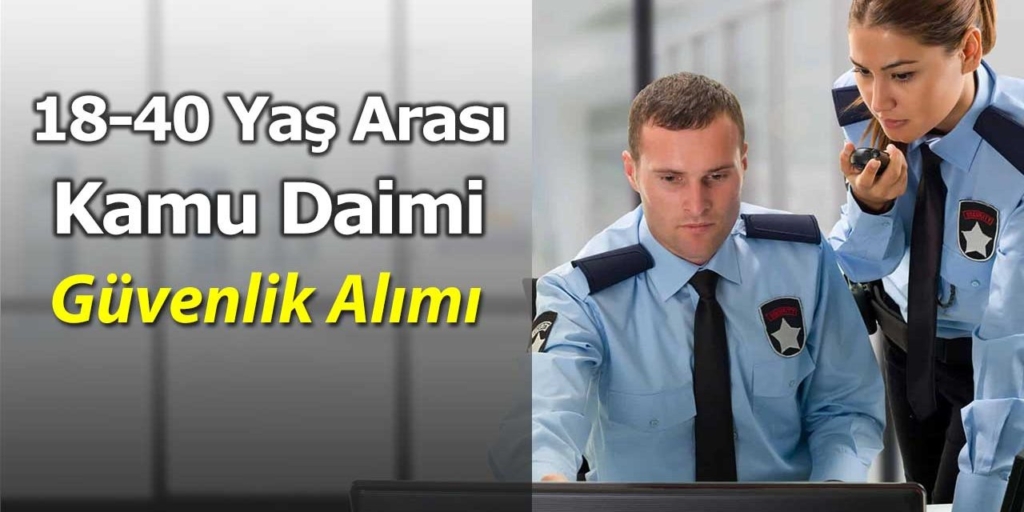 18 İle 40 Yaş Arası Belediye 5 Daimi Güvenlik Alımı Yapılacak