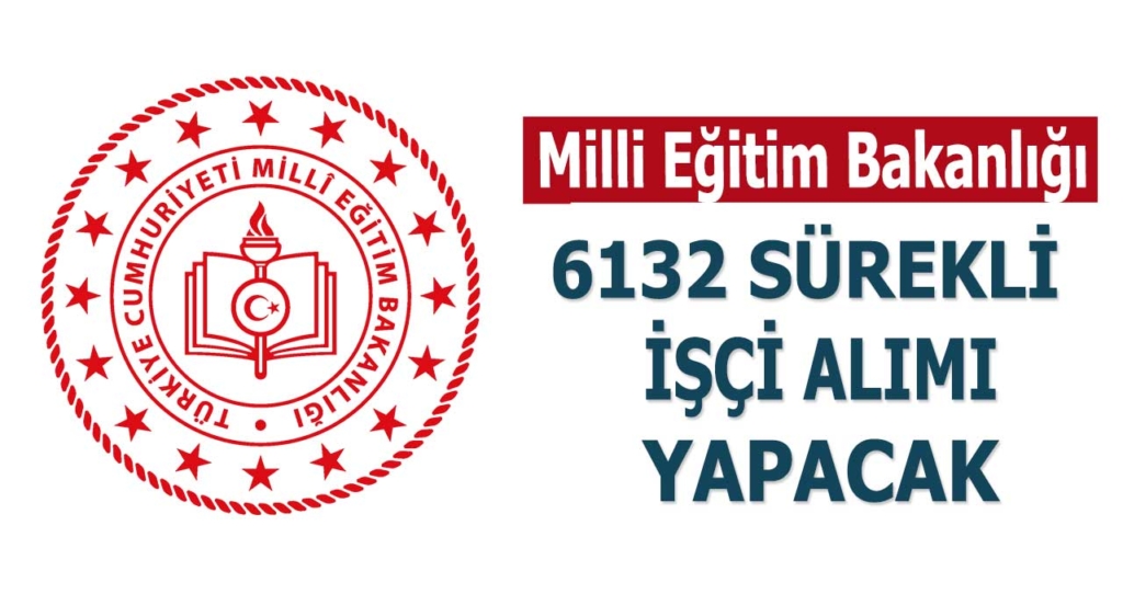 Milli Eğitim Bakanlığı 6130 Kamu İşçi Alımı Yapacak! Başvuru Şartları Nedir?