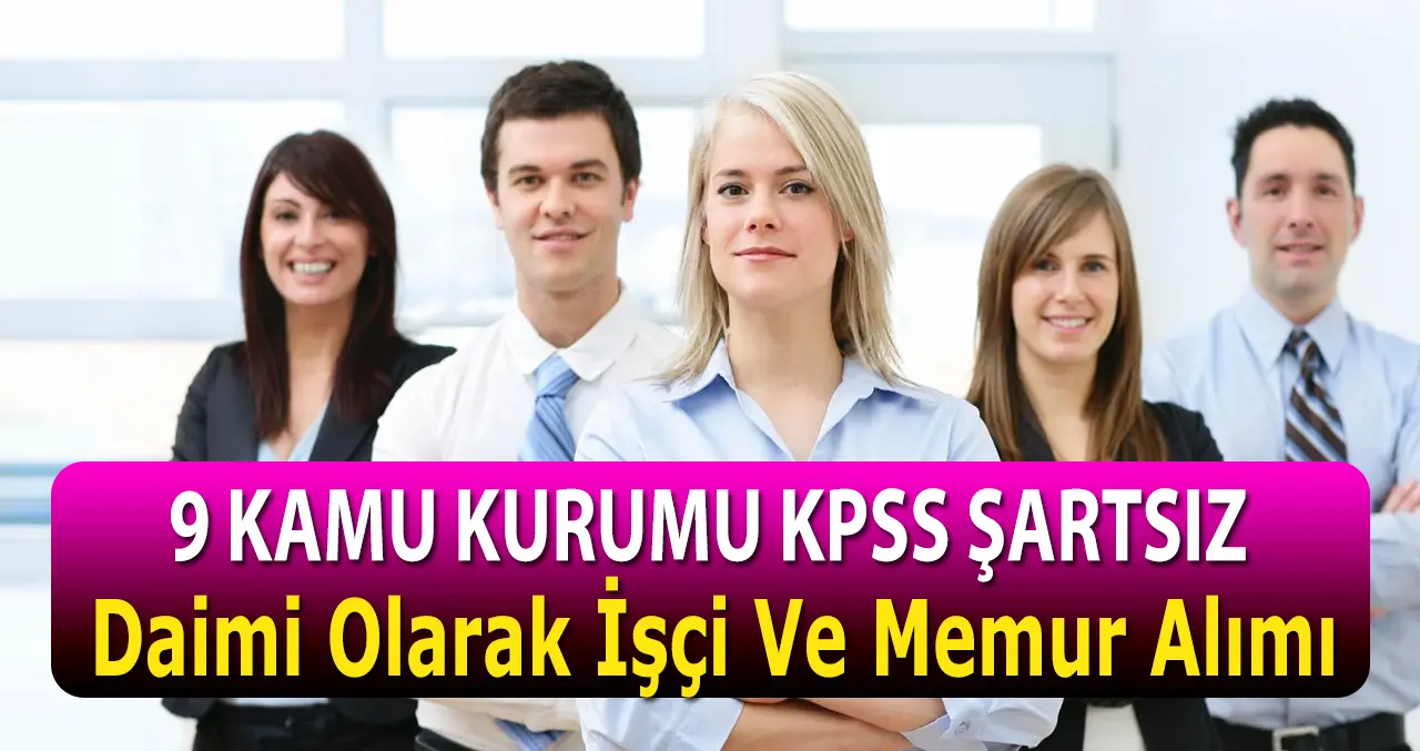 Sınavsız Ve KPSS İstenmeden 9 Kamu Kurumu Personel Alımı Yapacak