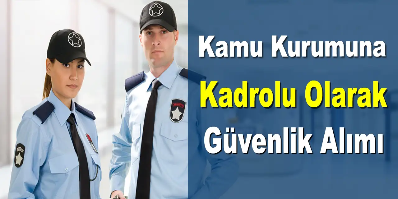 Güncel Güvenlik Alımı Yapılması İçin Kamu İş ilanları Yayınlandı