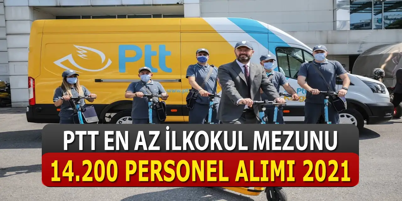 2021 Yılı İçin PTT Kamu Personel Alımı Yapacak mı? PTT Memur Alımı Ne Zaman?