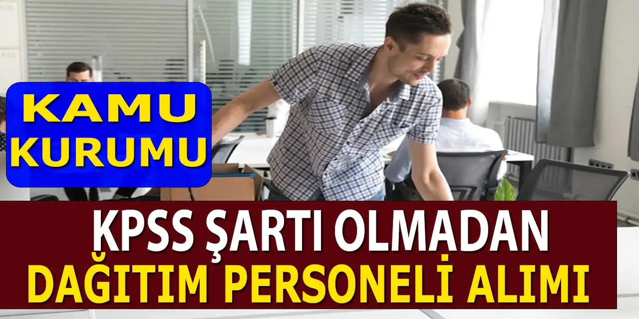 Memur Alımı İlanları İle KPSS Şartsız Evrak Dağıtım Personeli Alımı