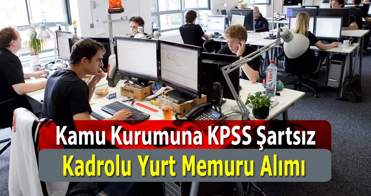 Kamu Kurumuna KPSS Şartsız Yurt Memuru Alımı Yapılacak