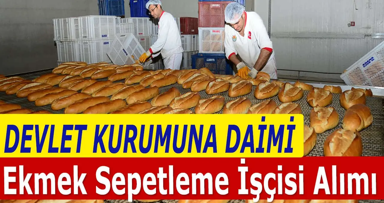 Kamu İşçi Alımı Genelinde Ekmek Paketleme İşçisi Alımı Yapılacak