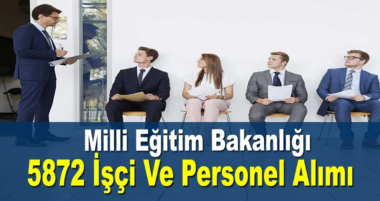 Milli Eğitim Bakanlığı 5872 İşçi Ve Personel Alımı Yapacak