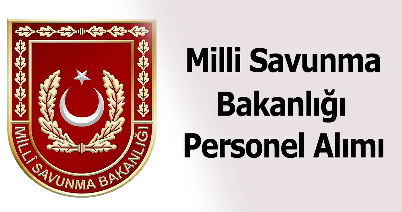 Milli Savunma Bakanlığı Güncel Personel Alımı İlanları