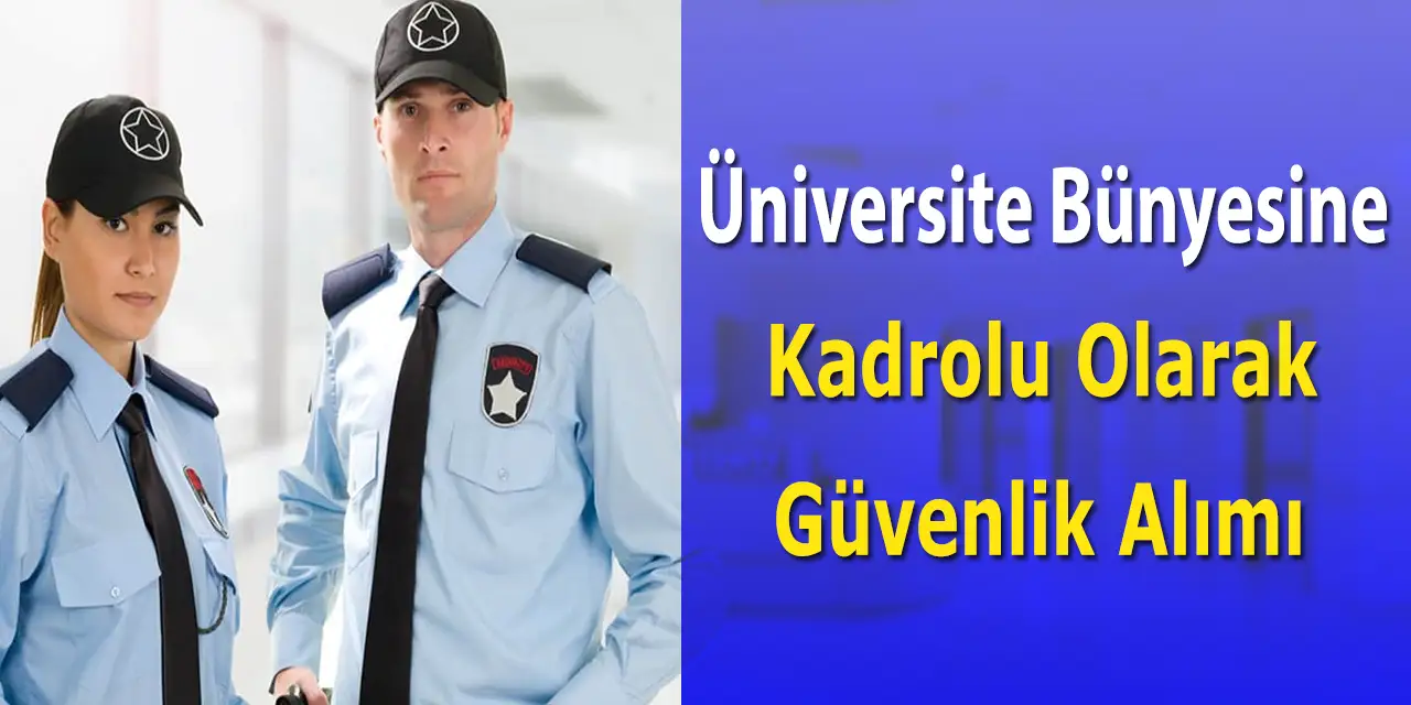 Marmara Üniversitesi İŞKUR Üzerinden 50 Kişi Güvenlik Görevlisi Alımı